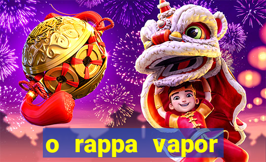 o rappa vapor barato letra